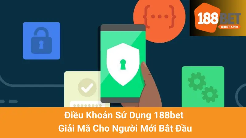 Điều Khoản Sử Dụng 188bet - Giải Mã Cho Người Mới Bắt Đầu 1 Điều Khoản Sử Dụng 188bet - Giải Mã Cho Người Mới Bắt Đầu